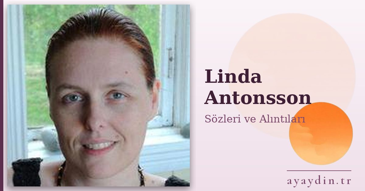 Linda Antonsson sözleri ve alıntıları