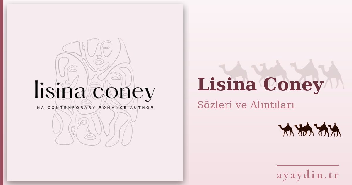 Lisina Coney sözleri ve alıntıları