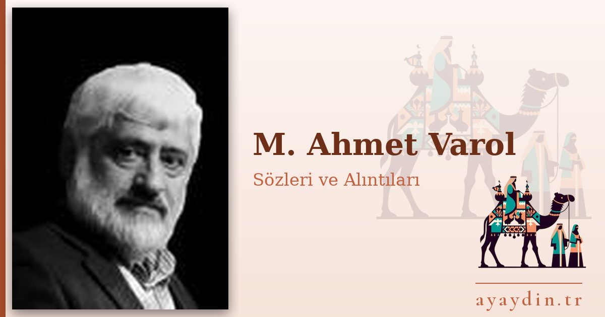 M. Ahmet Varol sözleri ve alıntıları
