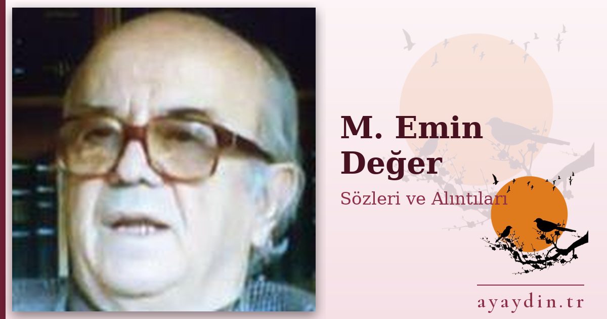 M. Emin Değer sözleri ve alıntıları