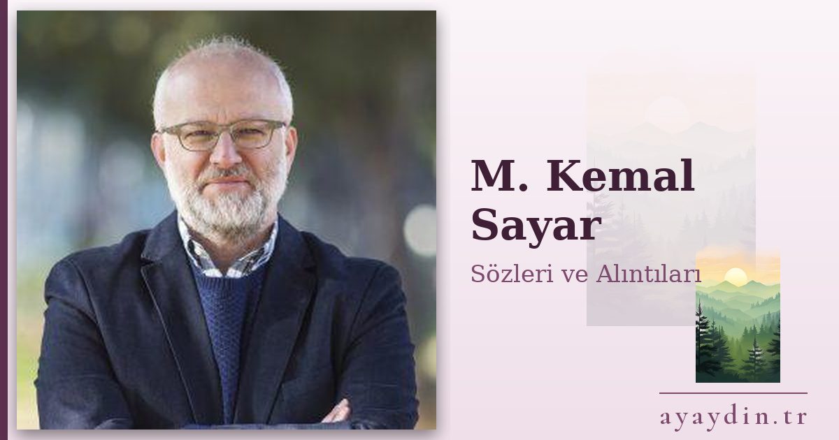 M. Kemal Sayar sözleri ve alıntıları