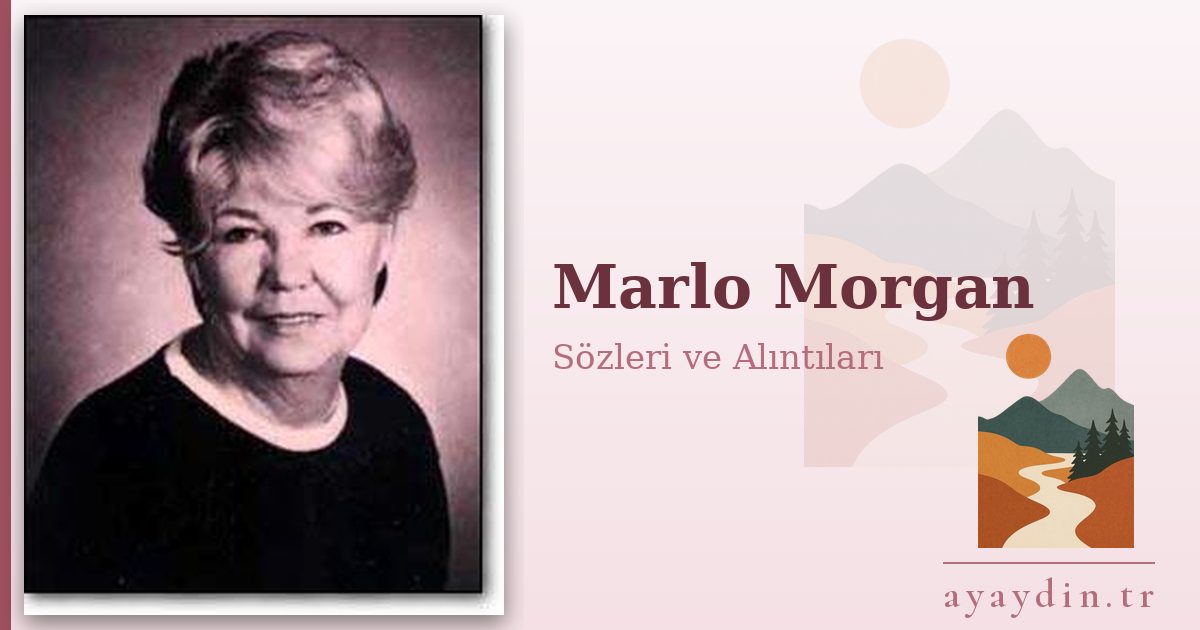 Marlo Morgan sözleri ve alıntıları
