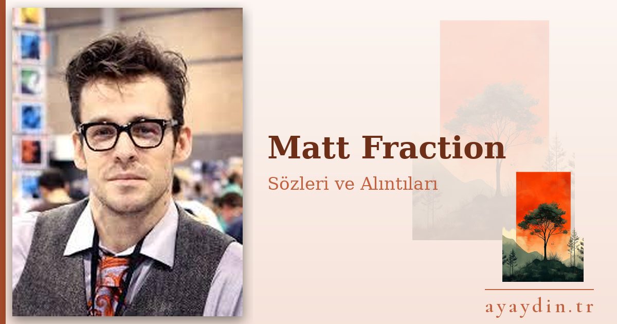 Matt Fraction sözleri ve alıntıları