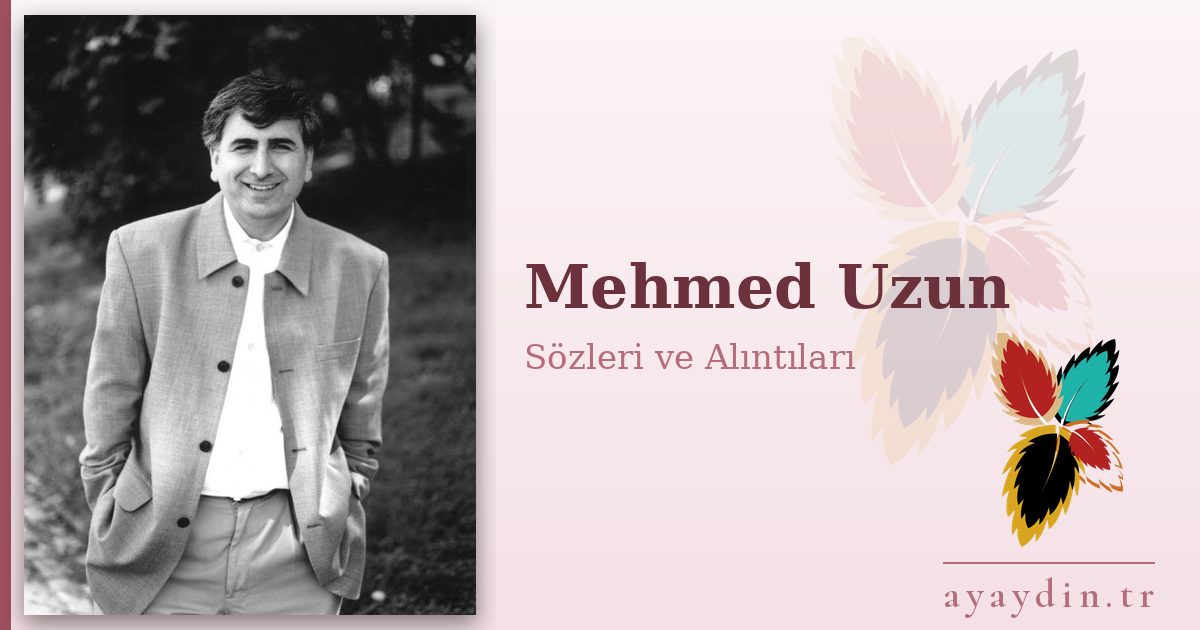 Mehmed Uzun sözleri ve alıntıları