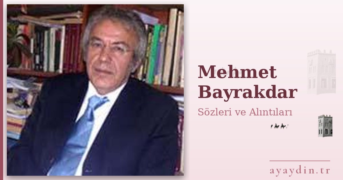 Mehmet Bayrakdar sözleri ve alıntıları