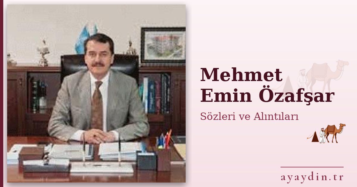 Mehmet Emin Özafşar sözleri ve alıntıları