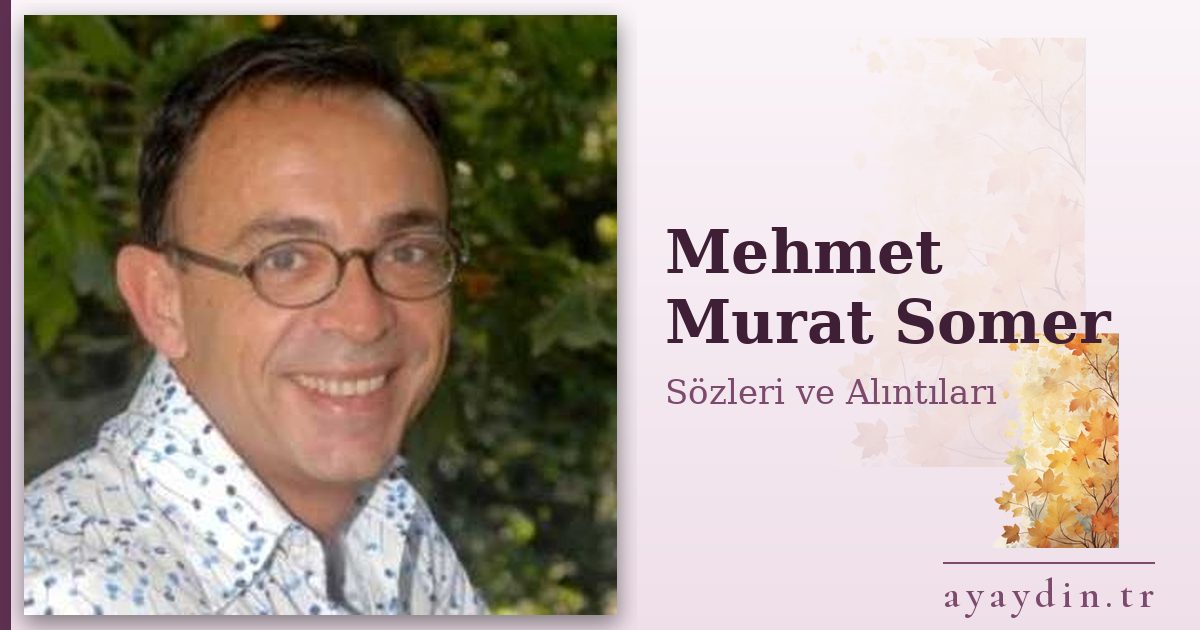Mehmet Murat Somer sözleri ve alıntıları