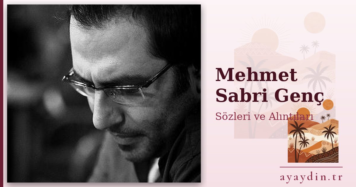 Mehmet Sabri Genç sözleri ve alıntıları