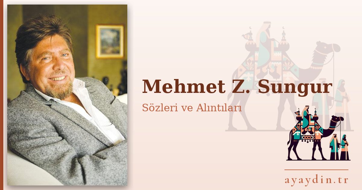 Mehmet Z. Sungur sözleri ve alıntıları