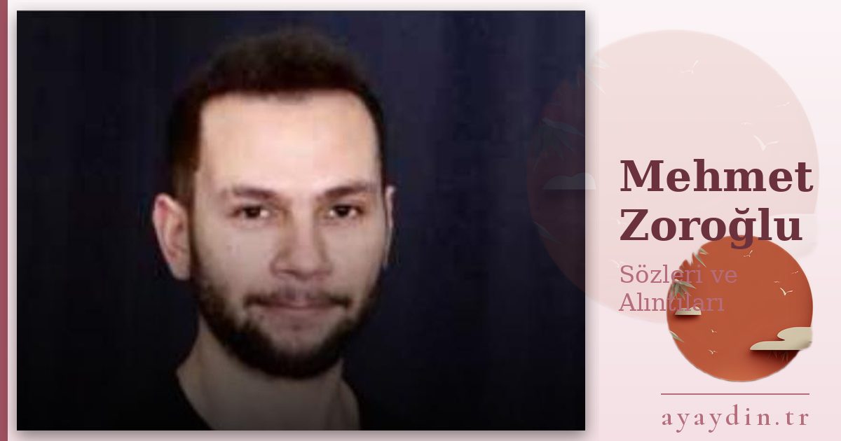 Mehmet Zoroğlu sözleri ve alıntıları