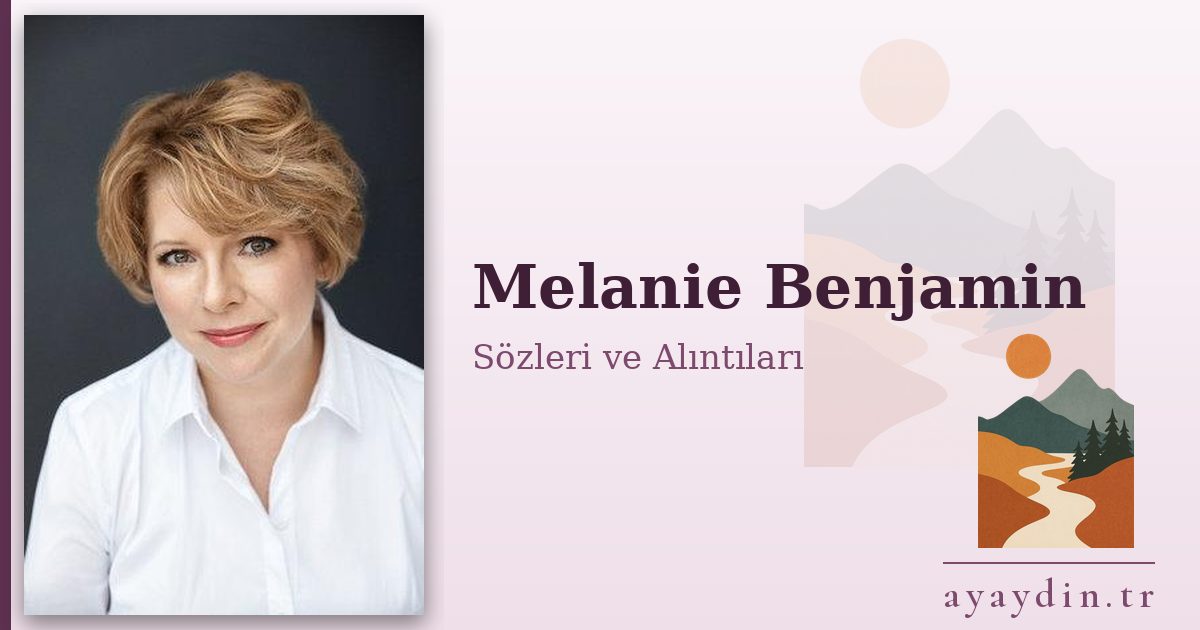 Melanie Benjamin sözleri ve alıntıları