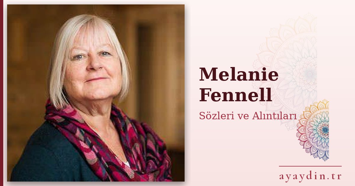 Melanie Fennell sözleri ve alıntıları
