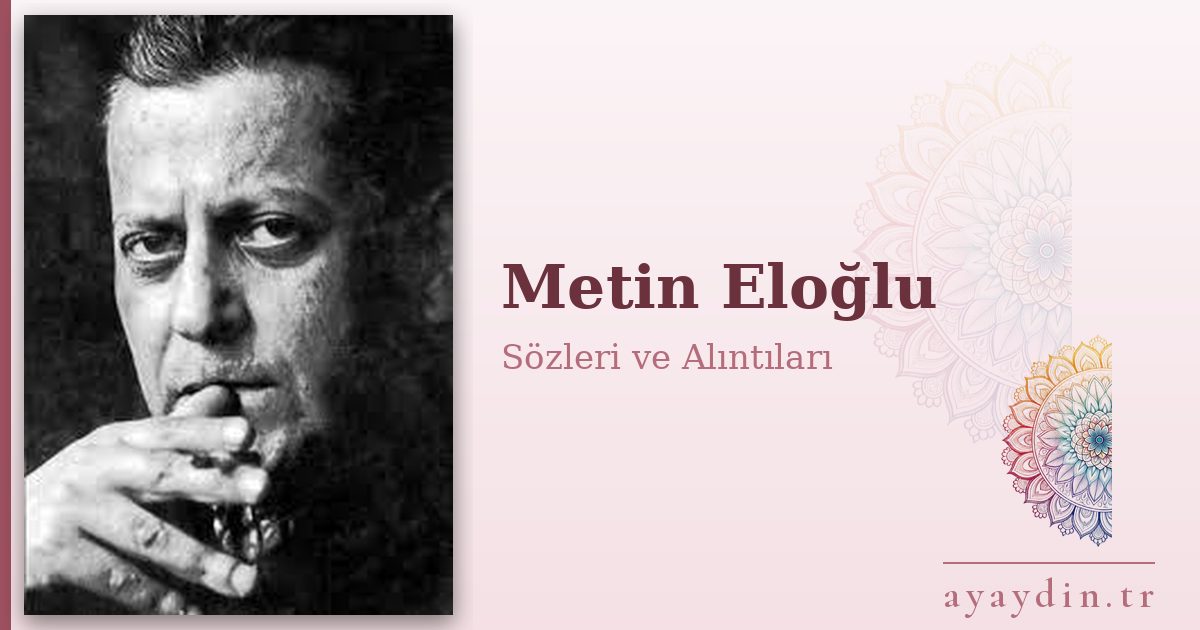 Metin Eloğlu sözleri ve alıntıları