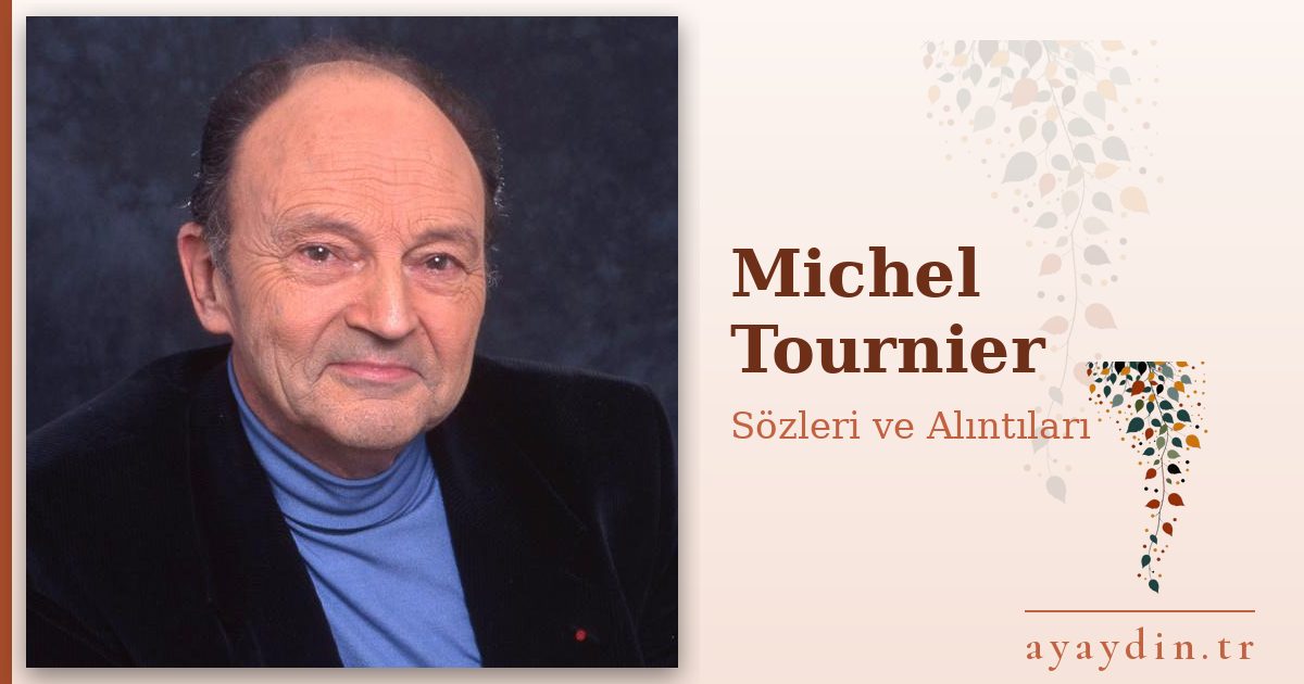 Michel Tournier sözleri ve alıntıları