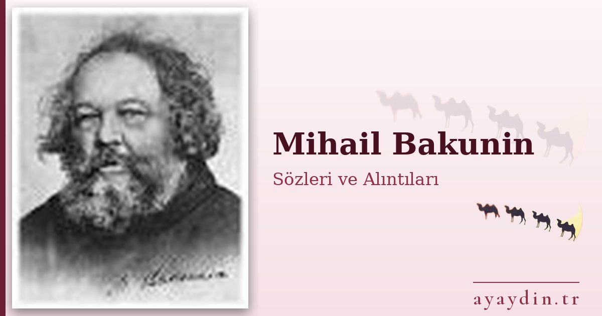 Mihail Bakunin sözleri ve alıntıları