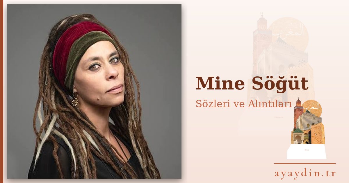 Mine Söğüt sözleri ve alıntıları