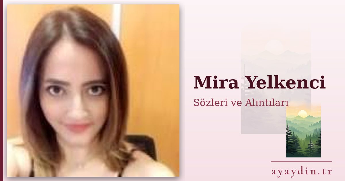 Mira Yelkenci sözleri ve alıntıları