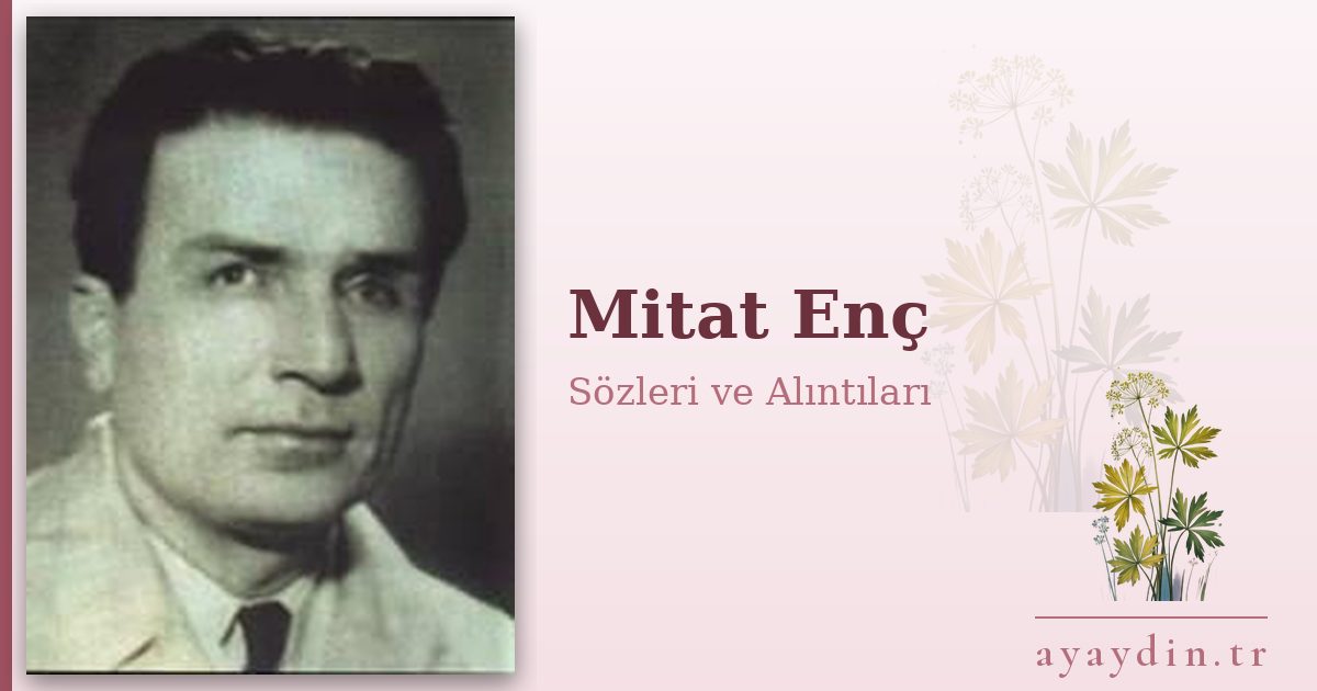 Mitat Enç sözleri ve alıntıları