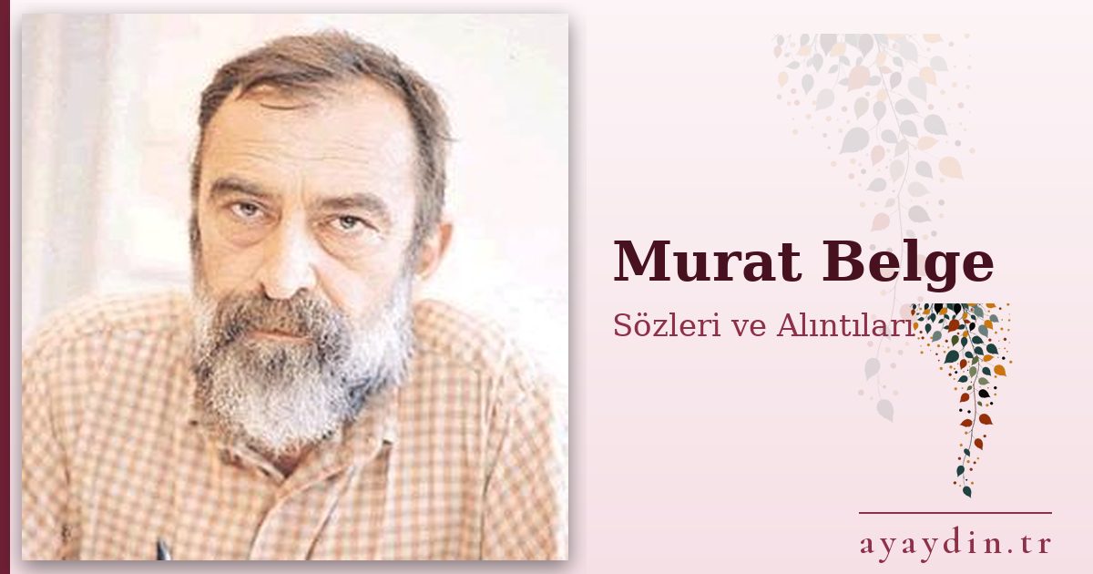 Murat Belge sözleri ve alıntıları
