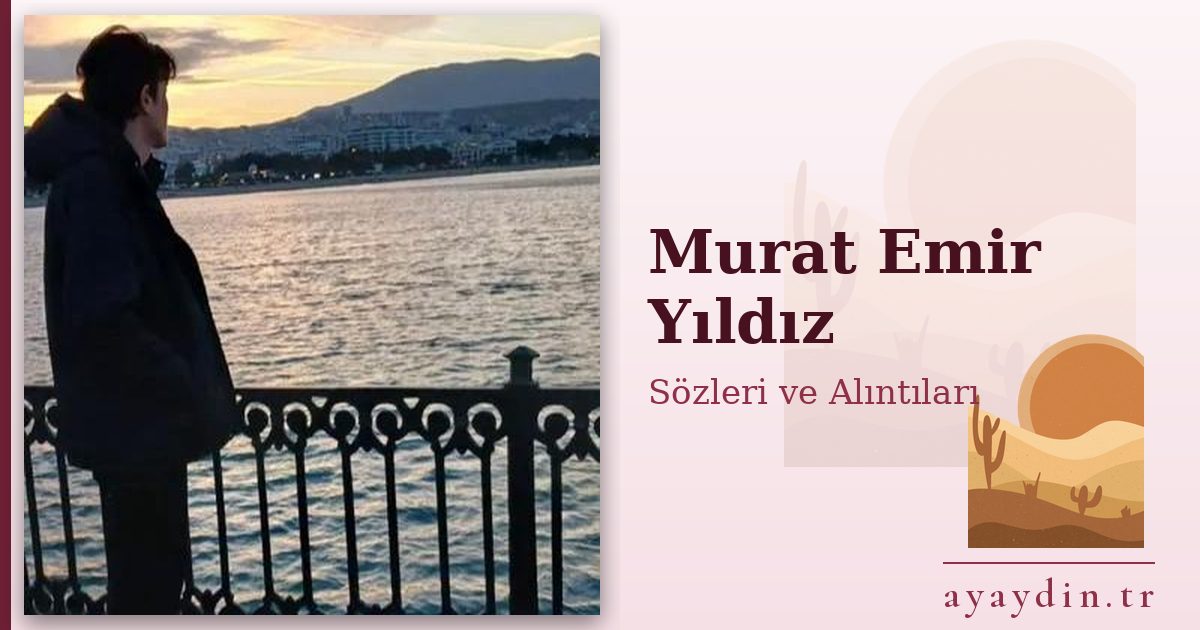 Murat Emir Yıldız sözleri ve alıntıları