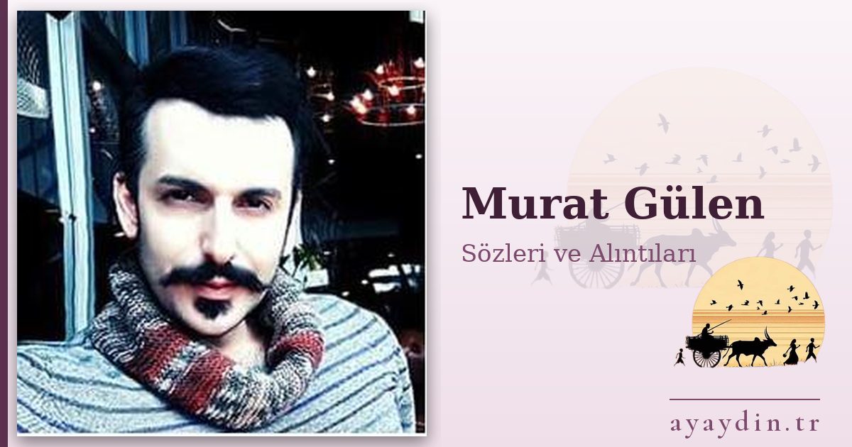 Murat Gülen sözleri ve alıntıları