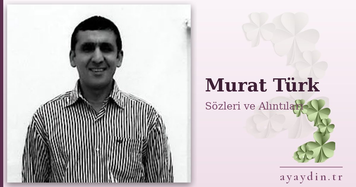 Murat Türk sözleri ve alıntıları