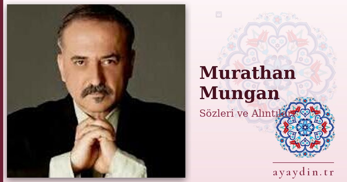 Murathan Mungan sözleri ve alıntıları