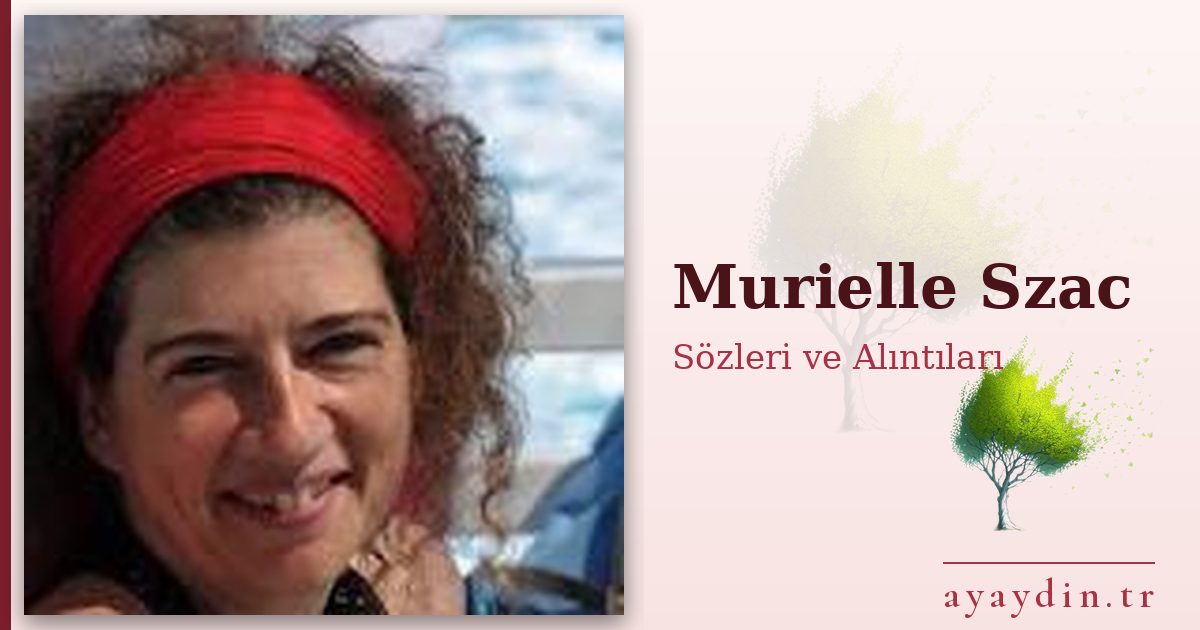 Murielle Szac sözleri ve alıntıları