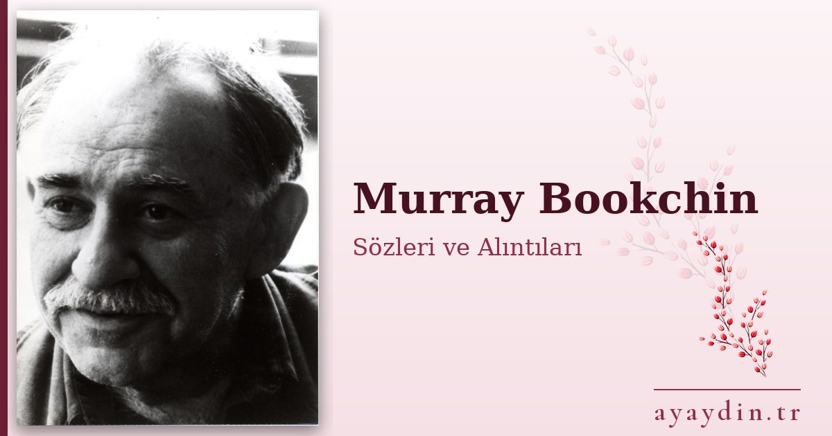Murray Bookchin sözleri ve alıntıları