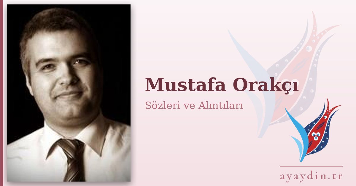 Mustafa Orakçı sözleri ve alıntıları