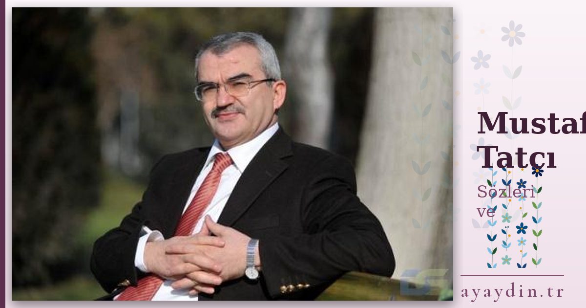 Mustafa Tatcı sözleri ve alıntıları