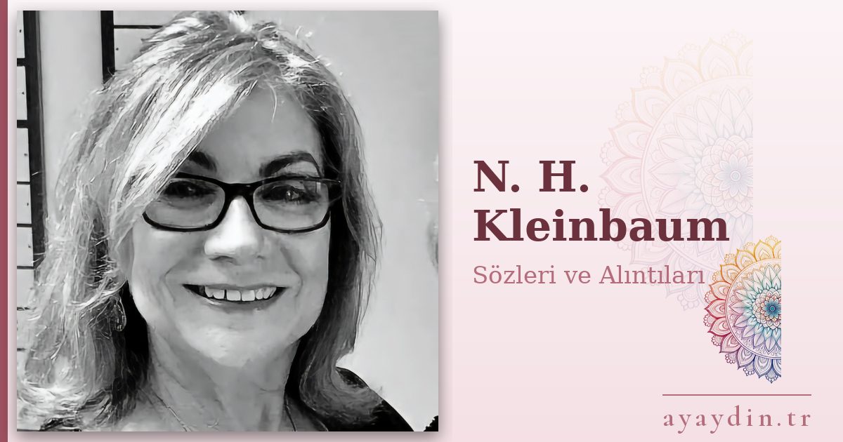 N. H. Kleinbaum sözleri ve alıntıları