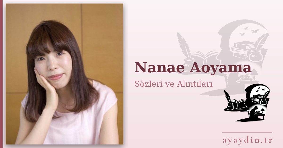 Nanae Aoyama sözleri ve alıntıları