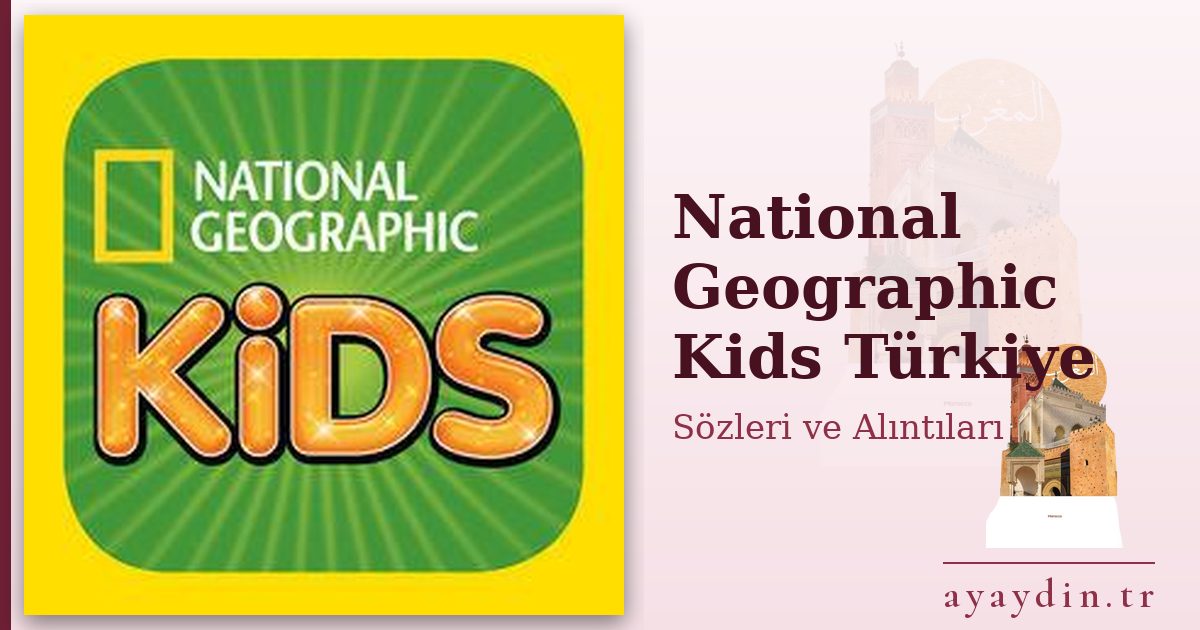 National Geographic Kids Türkiye sözleri ve alıntıları