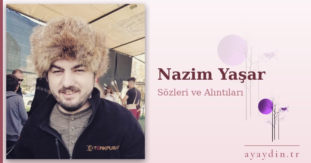 Nazim Yaşar sözleri ve alıntıları