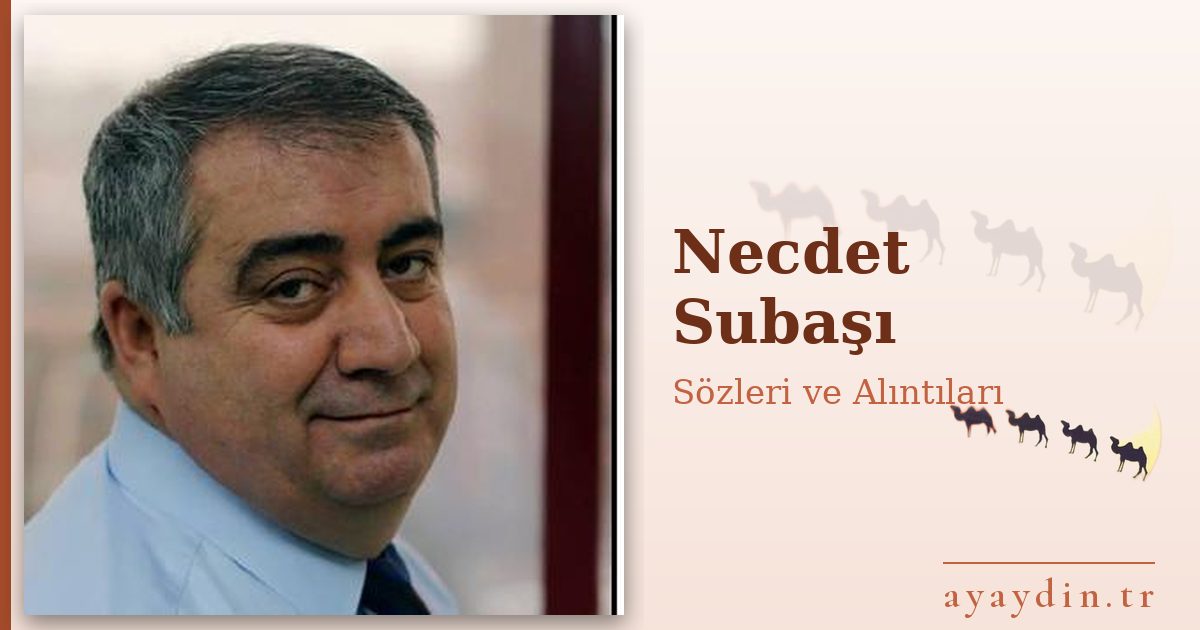 Necdet Subaşı sözleri ve alıntıları