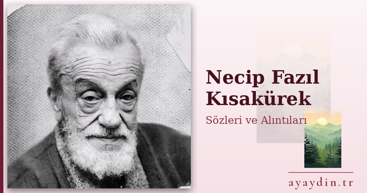 Necip Fazıl Kısakürek sözleri ve alıntıları