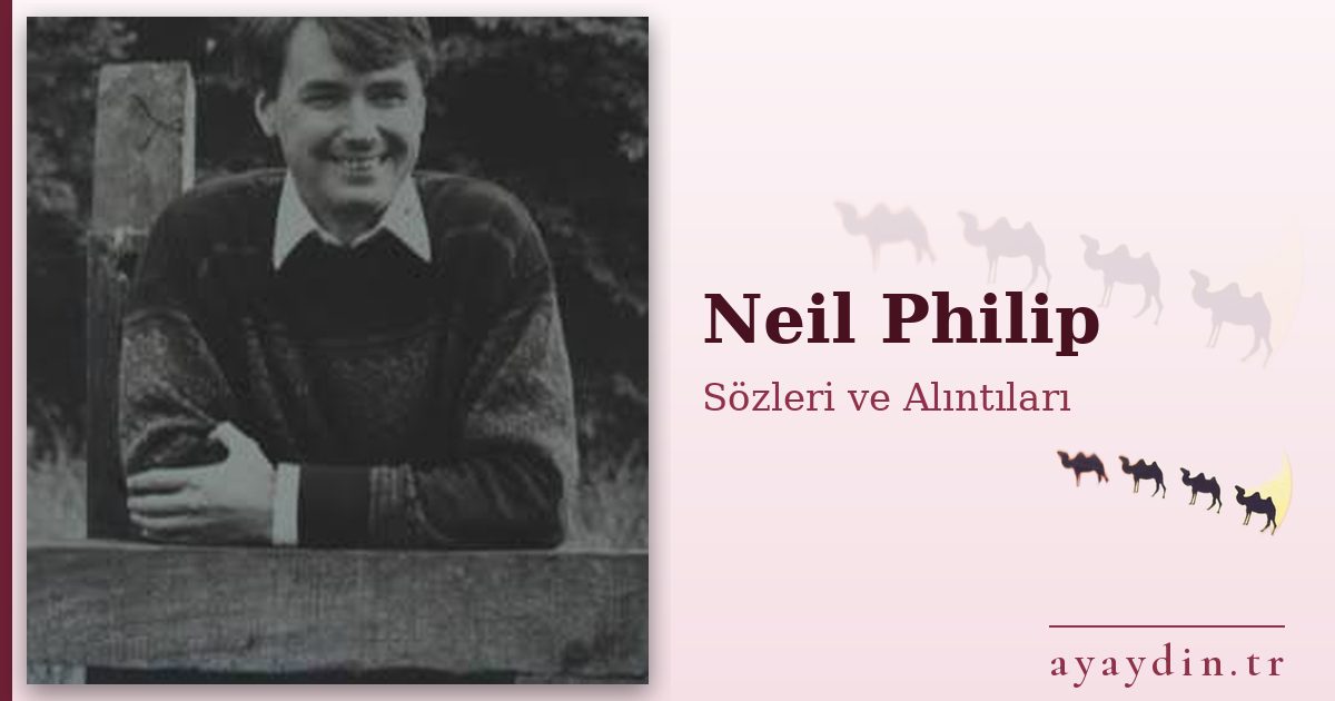 Neil Philip sözleri ve alıntıları