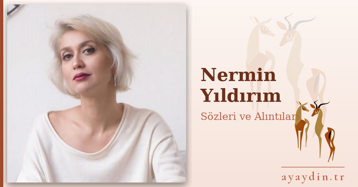 Nermin Yıldırım sözleri ve alıntıları