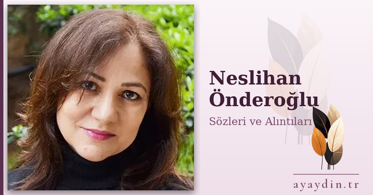 Neslihan Önderoğlu sözleri ve alıntıları