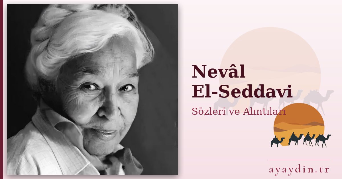 Nevâl El-Seddavi sözleri ve alıntıları
