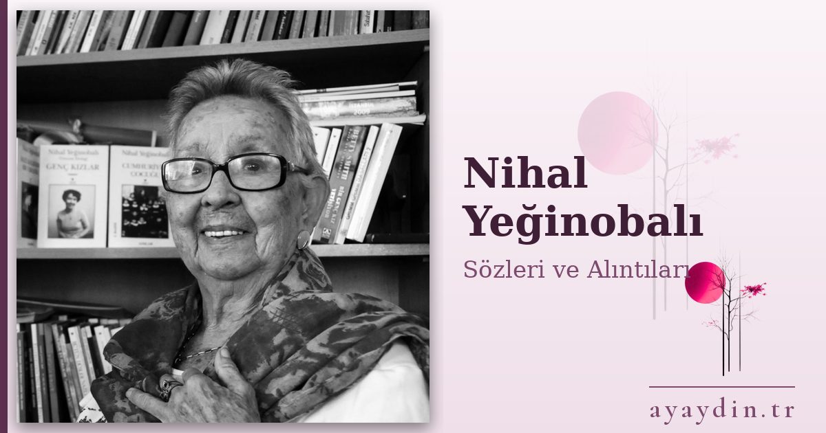 Nihal Yeğinobalı sözleri ve alıntıları