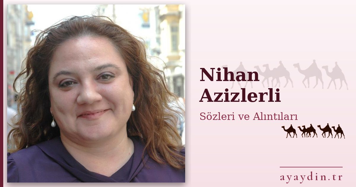 Nihan Azizlerli sözleri ve alıntıları