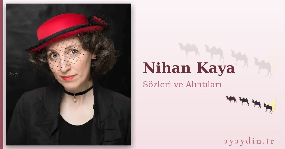 Nihan Kaya sözleri ve alıntıları