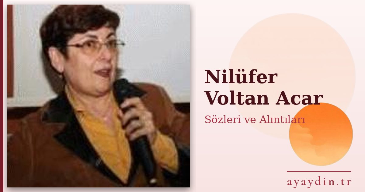 Nilüfer Voltan Acar sözleri ve alıntıları