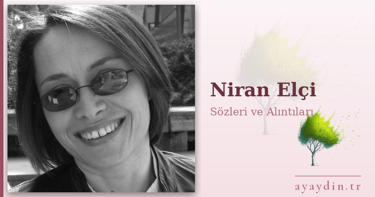 Niran Elçi sözleri ve alıntıları