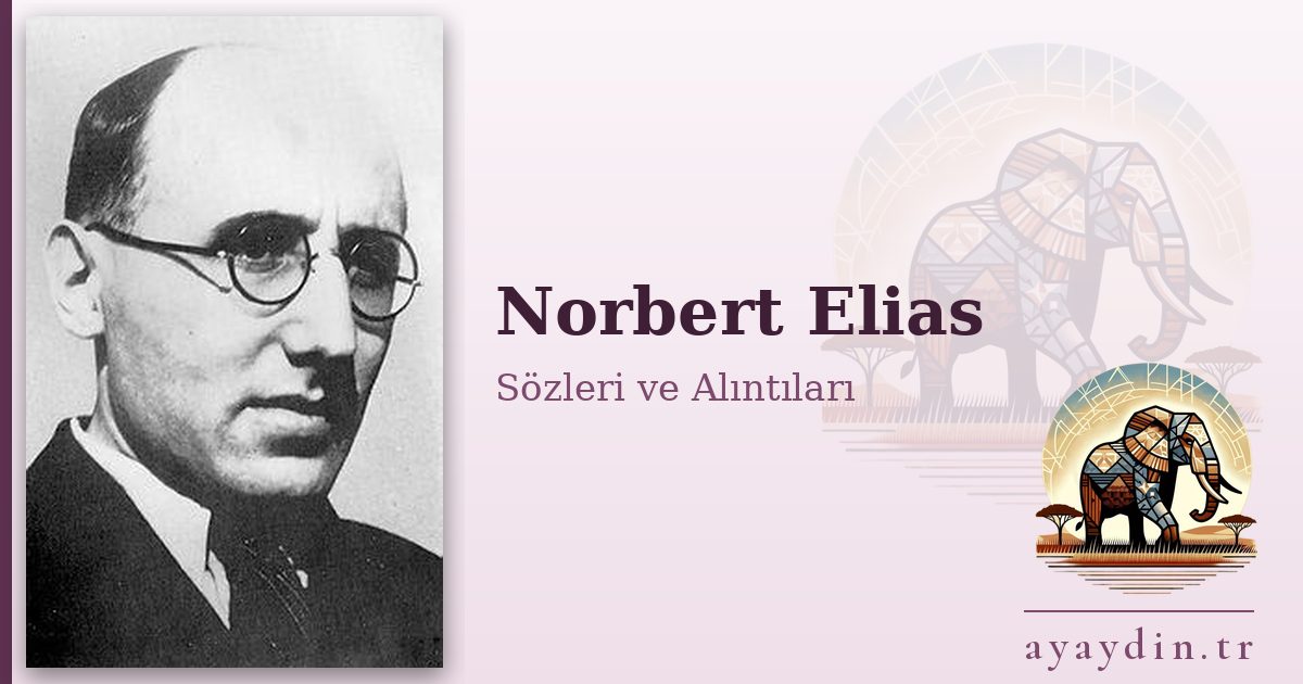 Norbert Elias sözleri ve alıntıları