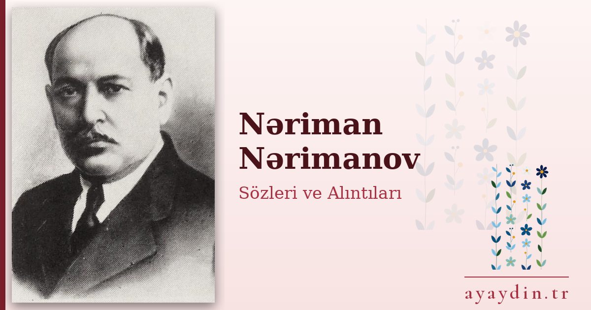 Nəriman Nərimanov sözleri ve alıntıları