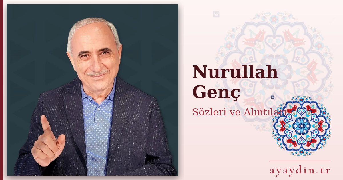 Nurullah Genç sözleri ve alıntıları