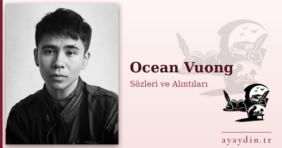 Ocean Vuong sözleri ve alıntıları